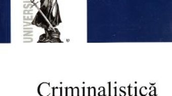 Cartea Criminalistica. Metodologia criminalistica – Emilian Stancu, Petrut Ciobanu (download, pret, reducere)