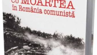 Cartea Pedeapsa cu moartea in Romania comunista – Radu Stancu (download, pret, reducere)