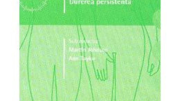 Cartea Consultul in 10 minute: Durerea persista – Martin Johnson, Ann Taylor (download, pret, reducere)