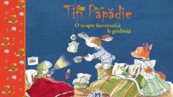 Cartea Tifi Papadie. O noapte fantomatica la gradinita – Andreas H. Schmachtl (download, pret, reducere)