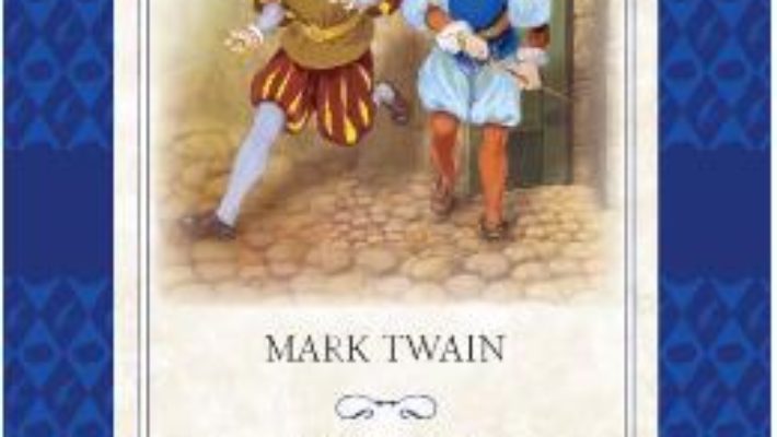 Cartea Print si cersetor – Mark Twain (download, pret, reducere)