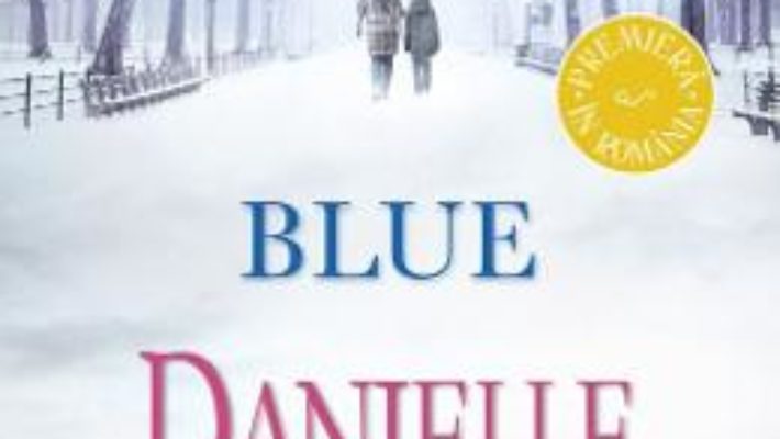 Cartea Blue – Danielle Steel (download, pret, reducere)