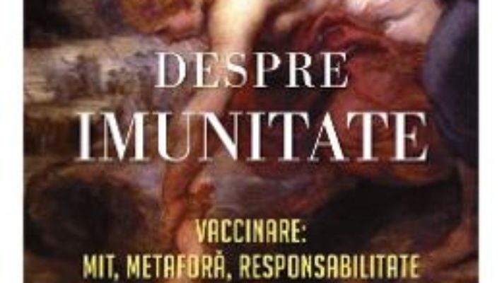 Cartea Despre imunitate – Eula Biss (download, pret, reducere)