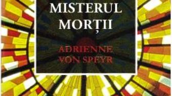 Cartea Misterul mortii – Adrienne Von Speyr (download, pret, reducere)