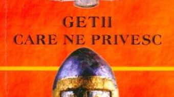 Cartea Getii care ne privesc – George V. Grigore (download, pret, reducere)