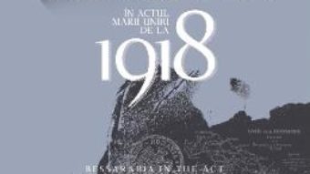 Cartea Basarabia in actul Marii Uniri de la 1918 – Ion Turcanu, Mihai Papuc (download, pret, reducere)