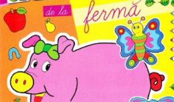 Cartea Animale de la Ferma – Coloram, scriem, ne jucam (download, pret, reducere)