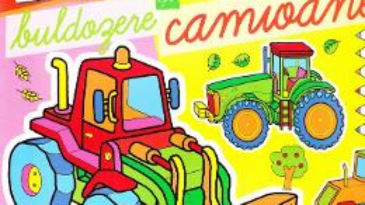 Cartea Tractoare, buldozere si camioane – Coloram, scriem, ne jucam (download, pret, reducere)