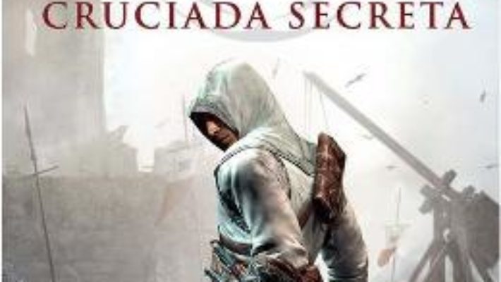 Cartea Assassin’s Creed. Cruciada secreta – Oliver Bowden (download, pret, reducere)