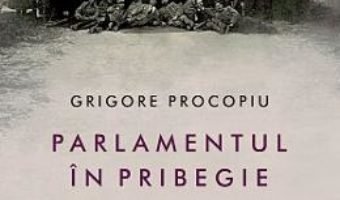 Cartea Parlamentul in pribegie 1916-1918 – Grigore Procopiu (download, pret, reducere)