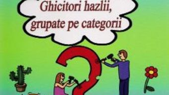 Cartea Ghicitori Hazlii, grupate pe categorii – Tatiana Tapalaga (download, pret, reducere)