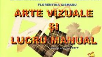 Cartea Arte vizuale si lucru manual – Clasa pregatitoare – Mirela Mihailescu (download, pret, reducere)