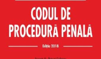 Cartea Codul penal. Codul de procedura penala ed.2018 – Petrut Ciobanu, Dragos Bogdan (download, pret, reducere)