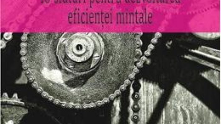 Cartea Cum sa-ti antrenezi mintea – Arnold Bennett (download, pret, reducere)