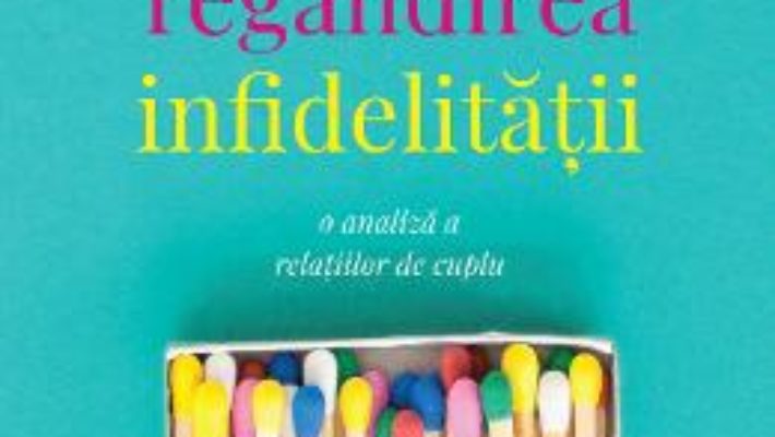 Cartea Regandirea infidelitatii – Esther Perel (download, pret, reducere)