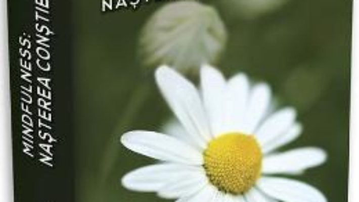 Cartea Mindfulness: nasterea constienta – Nancy Bardake (download, pret, reducere)