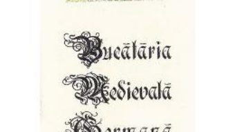 Cartea Bucatarie Medievala Germana. Bavaria-Franconia (download, pret, reducere)