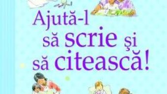 Cartea Ajuta-l sa scrie si sa citeasca! (Ghidurile Usborne pentru parinti) – Fiona Chandler (download, pret, reducere)