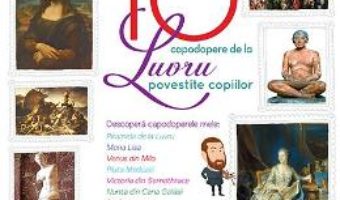 Cartea 10 capodopere de la Luvru povestite copiilor (Larousse) (download, pret, reducere)