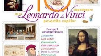 Cartea 10 capodopere ale lui Leonardo da Vinci povestite copiilor (Larousse) (download, pret, reducere)