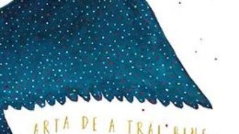 Cartea Arta de a trai bine – Rolf Dobelli (download, pret, reducere)