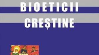 Cartea Fundamentele bioeticii crestine – H. Tristram Engelhardt (download, pret, reducere)