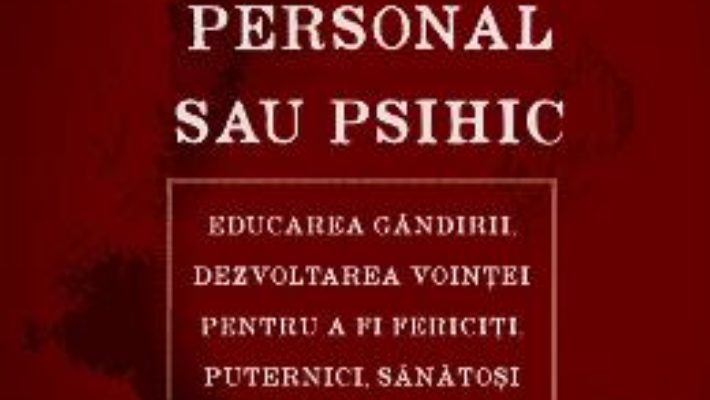 Cartea Magnetismul personal sau psihic – Hector Durville (download, pret, reducere)