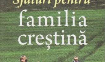 Cartea Sfaturi pentru familia crestina – Sfantul Ambrozie de la Optina (download, pret, reducere)