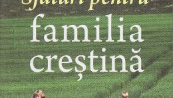 Cartea Sfaturi pentru familia crestina – Sfantul Ambrozie de la Optina (download, pret, reducere)