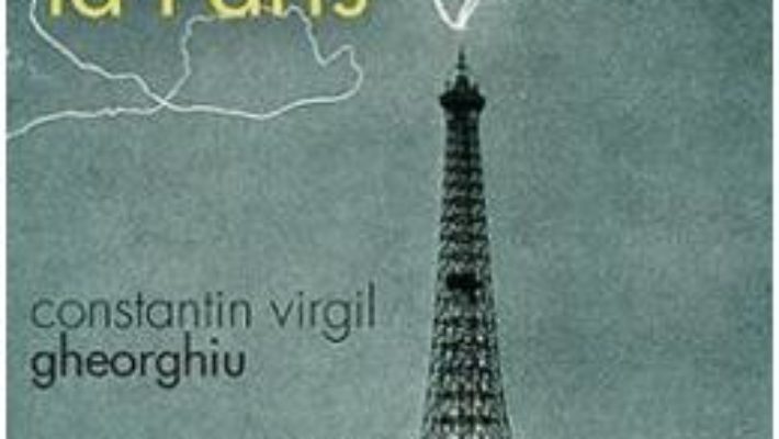 Cartea Dumnezeu la Paris – Constantin Virgil Gheorghiu (download, pret, reducere)