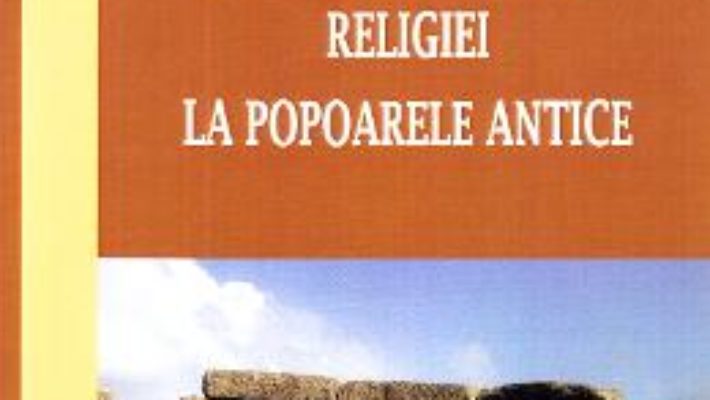 Cartea Istoria si filosofia religiei la popoarele antice – Nicolae Achimescu (download, pret, reducere)