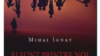 Cartea Ei sunt printre noi (Cartea monologurilor) – Mihai Ignat (download, pret, reducere)