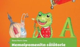 Cartea Nemaipomenita calatorie a broscutei Oac in Tara Alfabetului. Comunicare – Clasa pregatitoare. Sem.2 (download, pret, reducere)