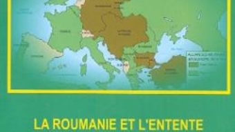 Cartea La Roumanie et L’Entente 1916-1917 – Dumitru Preda (download, pret, reducere)