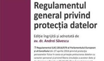 Cartea Regulamentul general privind protectia datelor – Andrei Savescu (download, pret, reducere)