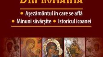 Cartea Icoane facatoare de minuni din Romania. Ghid ilustrat (download, pret, reducere)