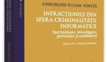 Cartea Infractiunile din sfera criminalitatii informatice – Gheorghe-Iulian Ionita (download, pret, reducere)