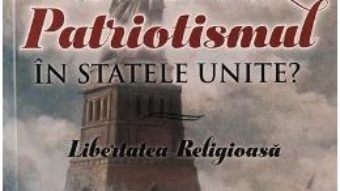 Cartea Ce inseamna patriotismul in Statele Unite? – Alonzo T. Jones (download, pret, reducere)