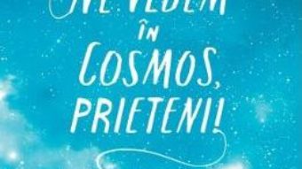 Cartea Ne vedem in cosmos, prieteni! – Jack Cheng (download, pret, reducere)