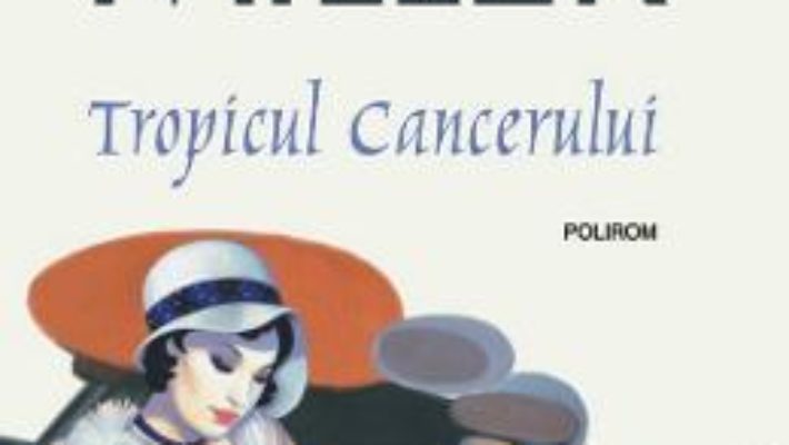 Cartea Tropicul Cancerului – Henry Miller (download, pret, reducere)