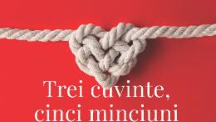 Cartea Trei cuvinte, cinci minciuni – Michael Stanovici (download, pret, reducere)