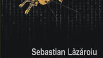 Cartea Omatidii. Sarada unui hacker – Sebastian Lazaroiu (download, pret, reducere)