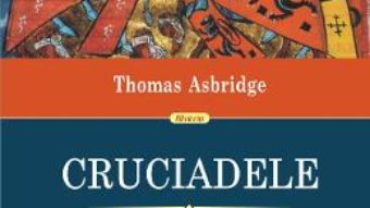 Cartea Cruciadele. Istoria razboiului pentru eliberarea Pamintului Sfint – Thomas Asbridge (download, pret, reducere)