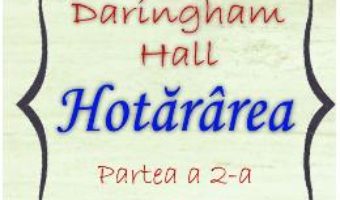 Cartea Hotararea (Saga Daringham Hall. Partea a 2-a) – Kathryn Taylor (download, pret, reducere)