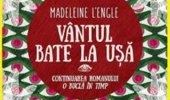 Cartea Vantul bate la usa – Madeleine L’Engle (download, pret, reducere)