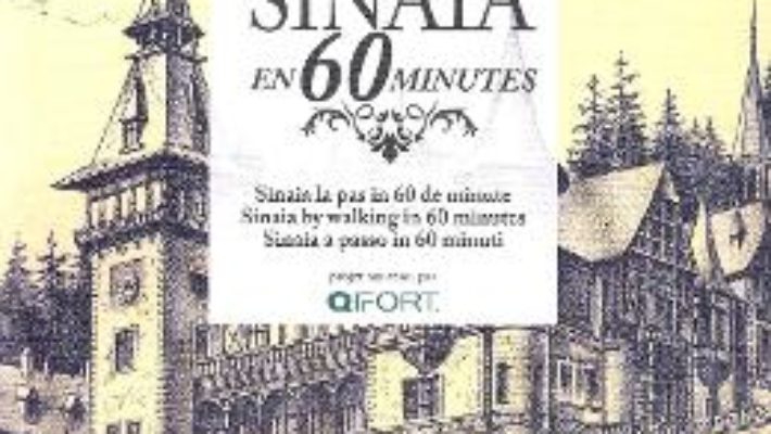 Cartea Flanerie a Sinaia en 60 minutes – Sinaia la pas in 60 de minute – Dan Manea (download, pret, reducere)