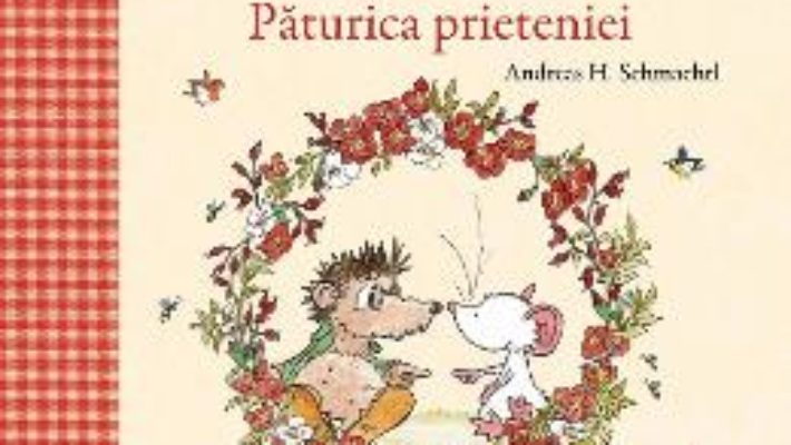 Cartea Tilda Soricela. Paturica prieteniei – Andreas H. Schmachtl (download, pret, reducere)