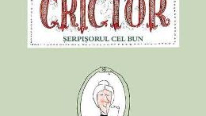 Cartea Crictor, serpisorul cel bun – Tomi Ungerer (download, pret, reducere)