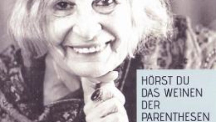 Cartea Horst du das weinen der Parenthesen – Nora Iuga (download, pret, reducere)