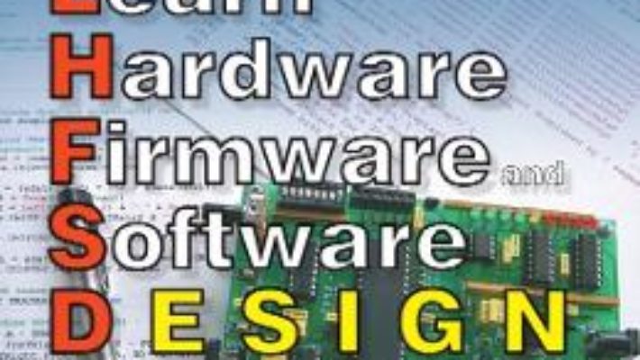 Cartea Learn Hardware Firmware and Software Design – O.G. Popa (download, pret, reducere)